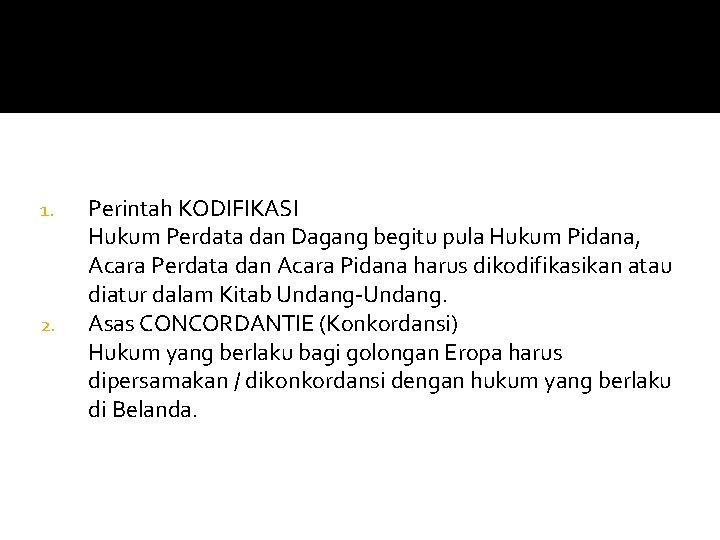 1. 2. Perintah KODIFIKASI Hukum Perdata dan Dagang begitu pula Hukum Pidana, Acara Perdata