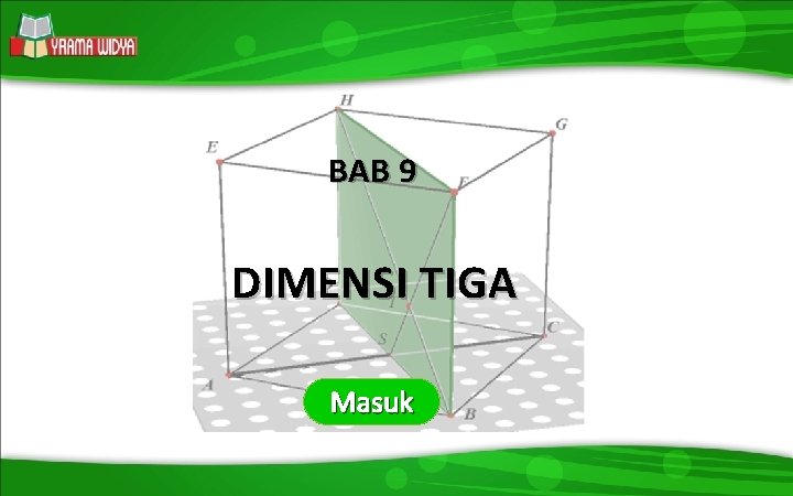 STANDAR KOMPETENSI DASAR INDIKATOR MATERI LATIHAN SOAL TUGAS BAB 9 DIMENSI TIGA Masuk Keluar