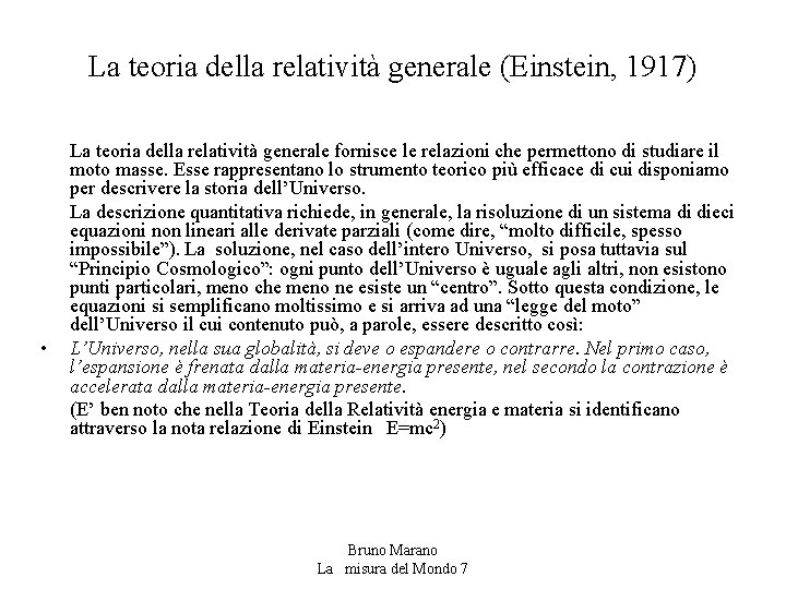 La teoria della relatività generale (Einstein, 1917) • La teoria della relatività generale fornisce La teoria della relatività generale (Einstein, 1917) • La teoria della relatività generale fornisce