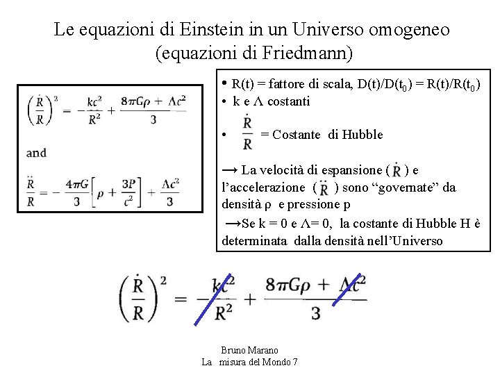 Le equazioni di Einstein in un Universo omogeneo (equazioni di Friedmann) • R(t) =