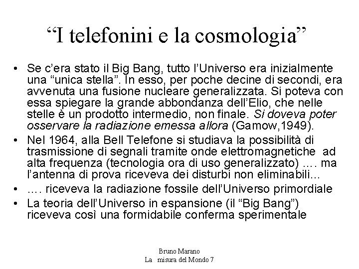 “I telefonini e la cosmologia” • Se c’era stato il Big Bang, tutto l’Universo