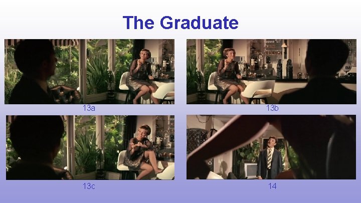 The Graduate 13 a 13 b 13 c 14 