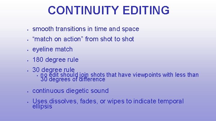CONTINUITY EDITING smooth transitions in time and space “match on action” from shot to