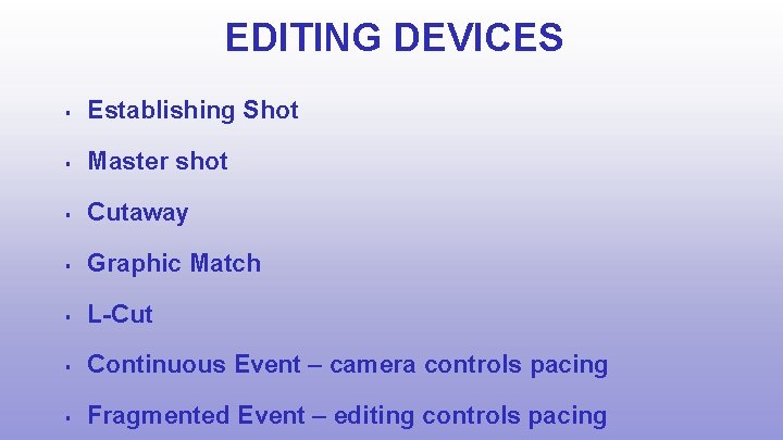 EDITING DEVICES Establishing Shot Master shot Cutaway Graphic Match L-Cut Continuous Event – camera