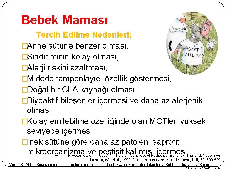 Bebek Maması Tercih Edilme Nedenleri; �Anne sütüne benzer olması, �Sindiriminin kolay olması, �Alerji riskini Bebek Maması Tercih Edilme Nedenleri; �Anne sütüne benzer olması, �Sindiriminin kolay olması, �Alerji riskini