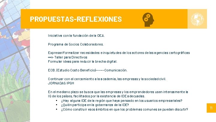 PROPUESTAS-REFLEXIONES Iniciativa con la fundación de la OEA. Programa de Socios Colaboradores. Expresar/formalizar necesidades