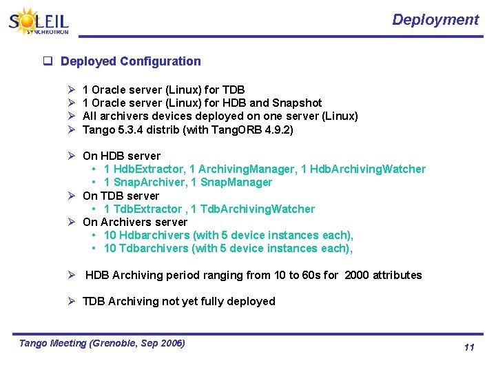 Deployment q Deployed Configuration Ø Ø 1 Oracle server (Linux) for TDB 1 Oracle