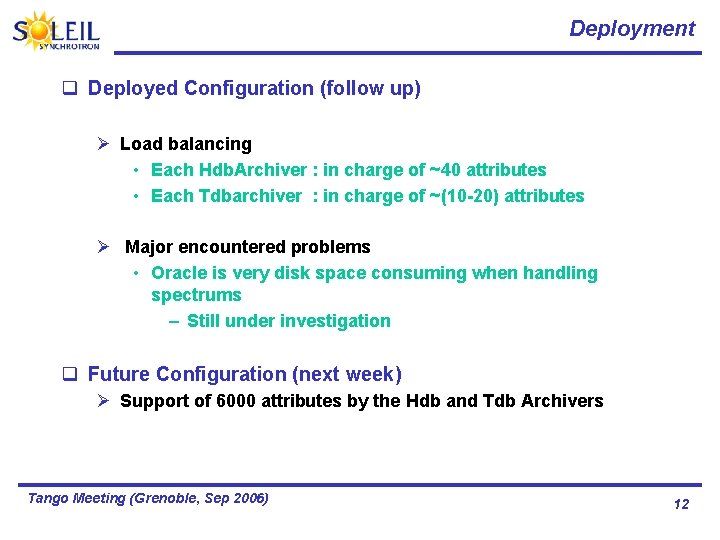 Deployment q Deployed Configuration (follow up) Ø Load balancing • Each Hdb. Archiver :
