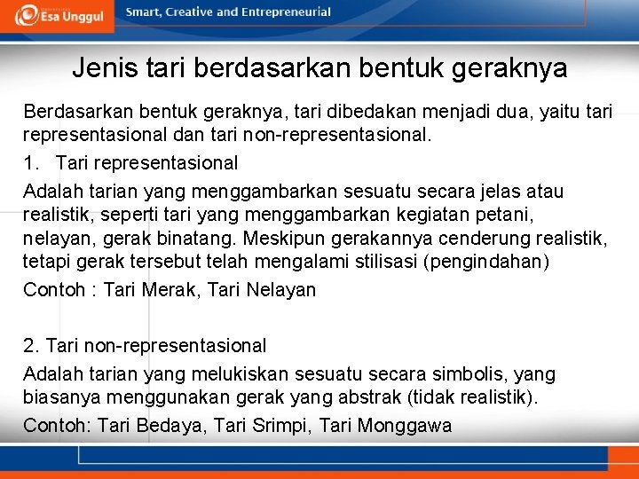 Jenis tari berdasarkan bentuk geraknya Berdasarkan bentuk geraknya, tari dibedakan menjadi dua, yaitu tari