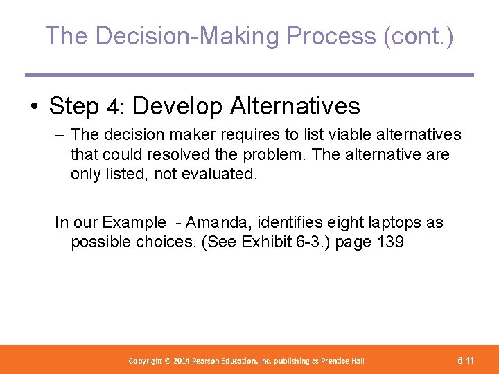 The Decision-Making Process (cont. ) • Step 4: Develop Alternatives – The decision maker