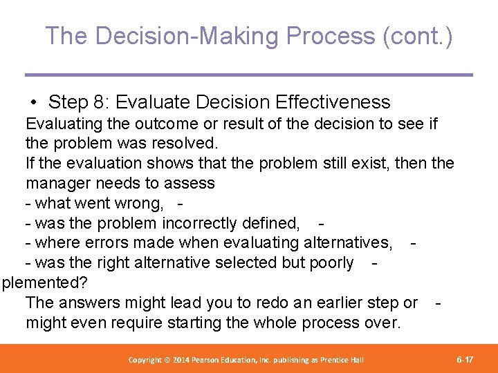 The Decision-Making Process (cont. ) • Step 8: Evaluate Decision Effectiveness Evaluating the outcome