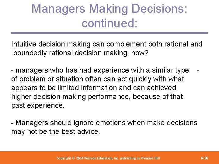 Managers Making Decisions: continued: Intuitive decision making can complement both rational and boundedly rational