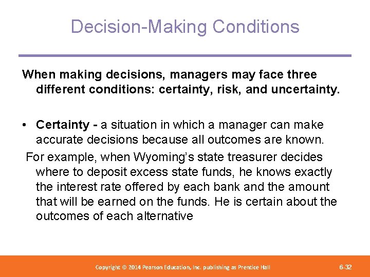 Decision-Making Conditions When making decisions, managers may face three different conditions: certainty, risk, and