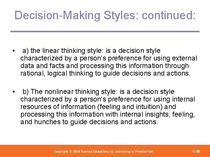 Decision-Making Styles: continued: • a) the linear thinking style: is a decision style characterized
