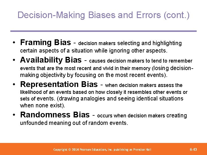 Decision-Making Biases and Errors (cont. ) • Framing Bias - decision makers selecting and
