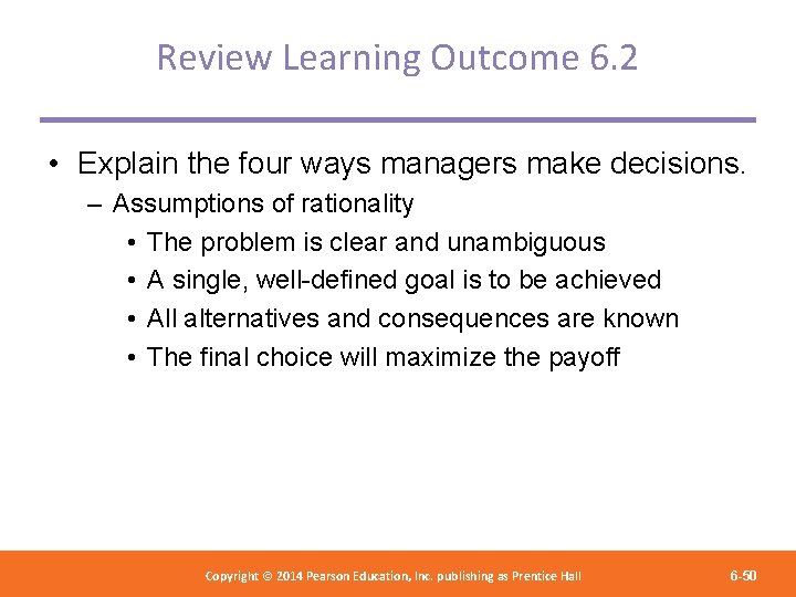 Review Learning Outcome 6. 2 • Explain the four ways managers make decisions. –