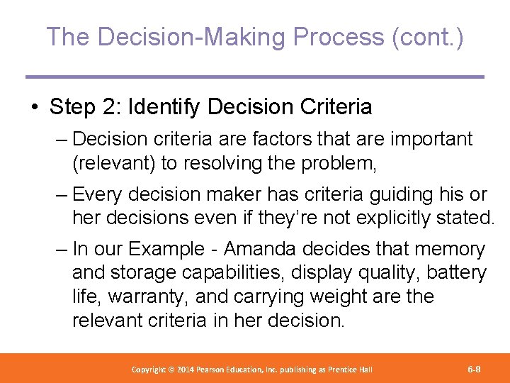 The Decision-Making Process (cont. ) • Step 2: Identify Decision Criteria – Decision criteria