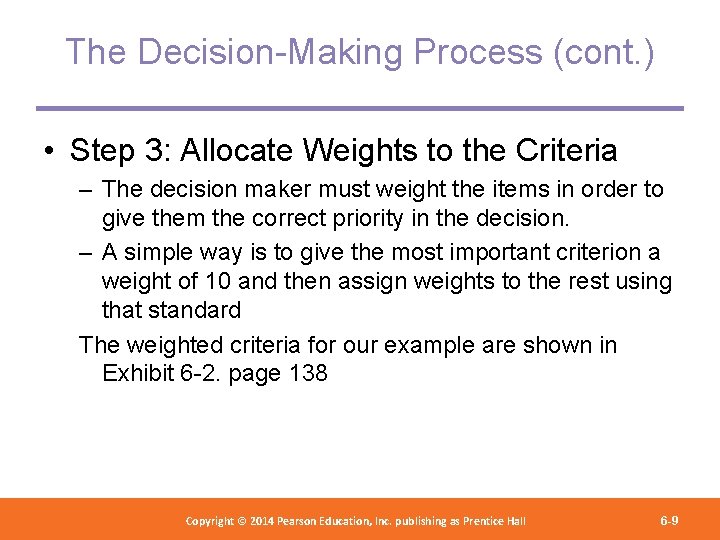 The Decision-Making Process (cont. ) • Step 3: Allocate Weights to the Criteria –