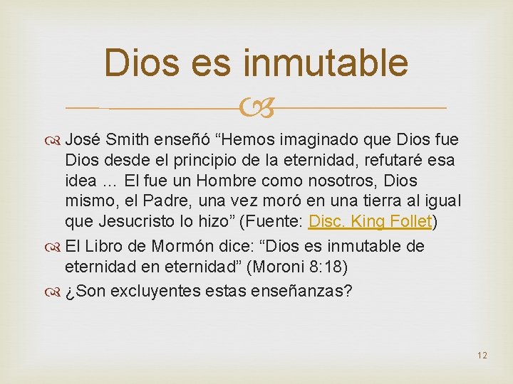 Dios es inmutable José Smith enseñó “Hemos imaginado que Dios fue Dios desde el