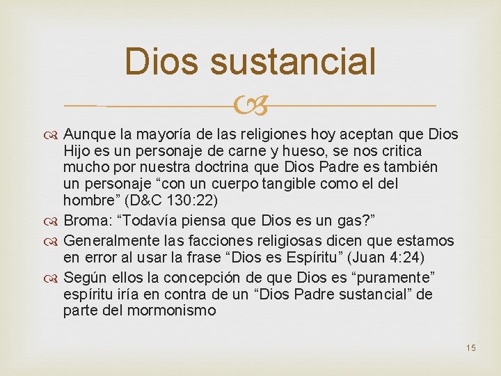 Dios sustancial Aunque la mayoría de las religiones hoy aceptan que Dios Hijo es