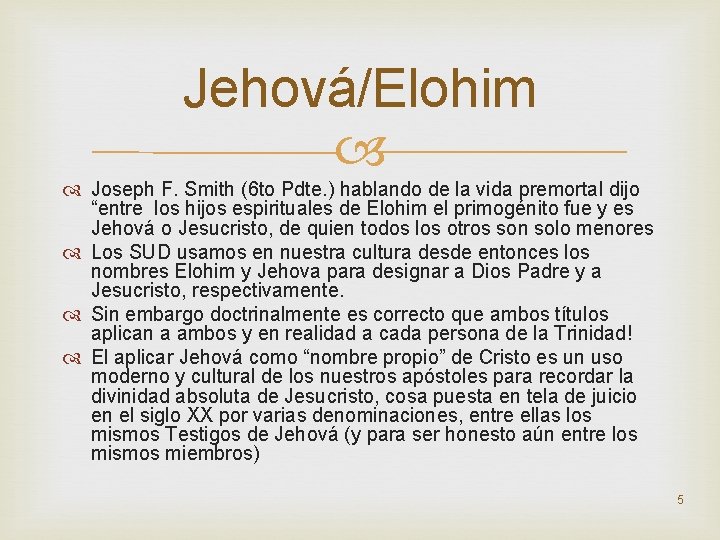 Jehová/Elohim Joseph F. Smith (6 to Pdte. ) hablando de la vida premortal dijo