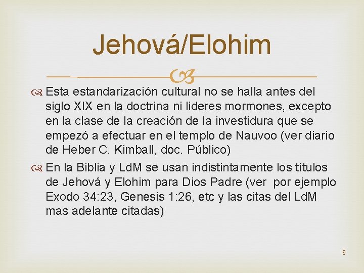 Jehová/Elohim Esta estandarización cultural no se halla antes del siglo XIX en la doctrina