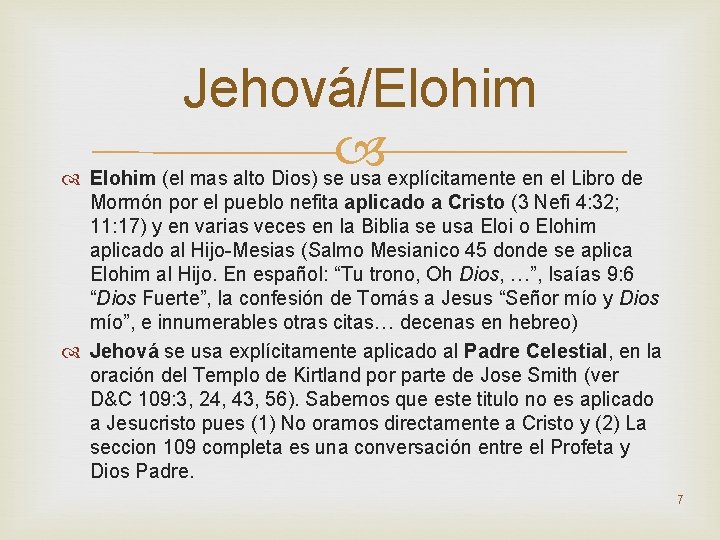 Jehová/Elohim (el mas alto Dios) se usa explícitamente en el Libro de Mormón por