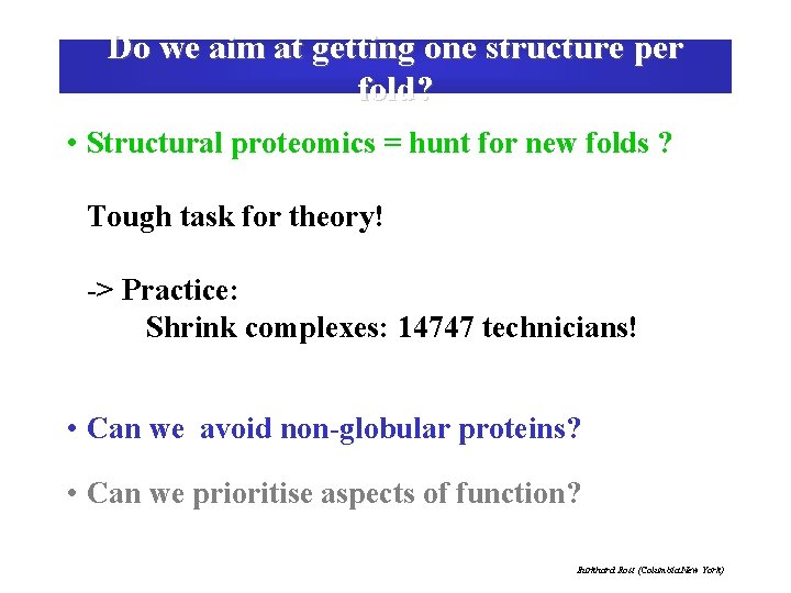 Do we aim at getting one structure per fold? • Structural proteomics = hunt