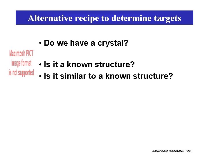 Alternative recipe to determine targets • Do we have a crystal? • Is it