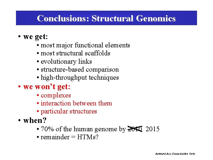 Conclusions: Structural Genomics • we get: • most major functional elements • most structural