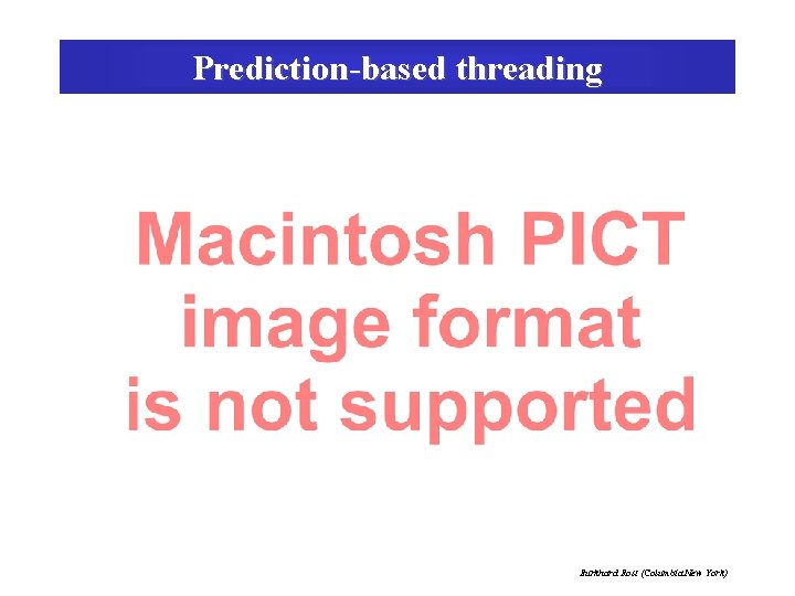 Prediction-based threading Burkhard Rost (Columbia New York) 