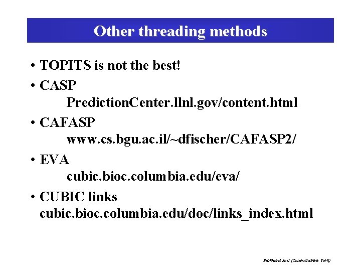 Other threading methods • TOPITS is not the best! • CASP Prediction. Center. llnl.