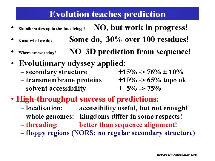 Evolution teaches prediction • Bioinformatics up to the data deluge? NO, but work in