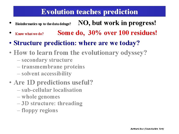 Evolution teaches prediction • Bioinformatics up to the data deluge? NO, but work in