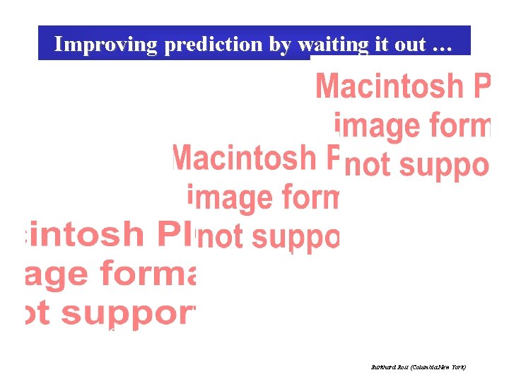 Improving prediction by waiting it out … 1999 1995 1991 Burkhard Rost (Columbia New