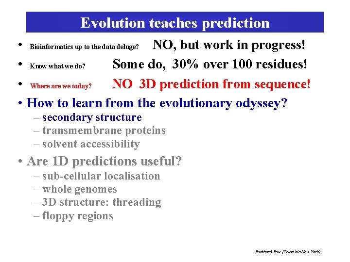 Evolution teaches prediction • Bioinformatics up to the data deluge? NO, but work in