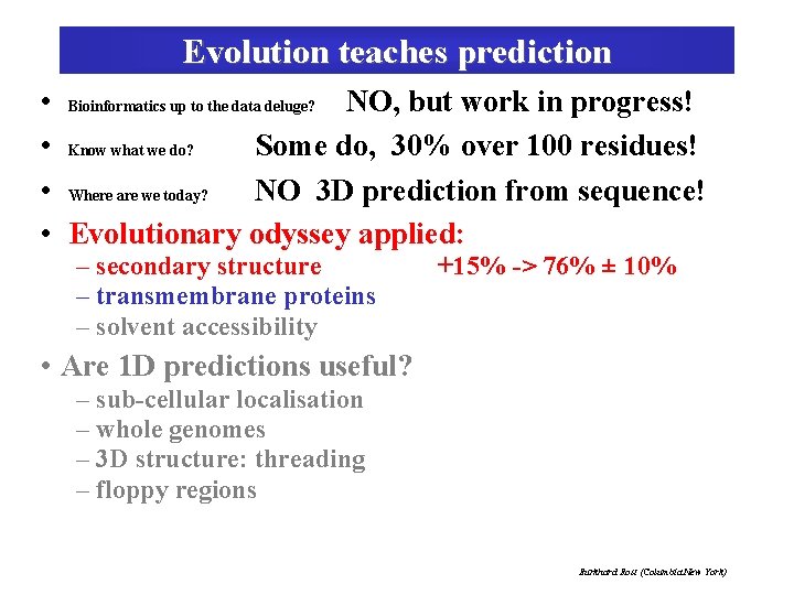 Evolution teaches prediction • Bioinformatics up to the data deluge? NO, but work in