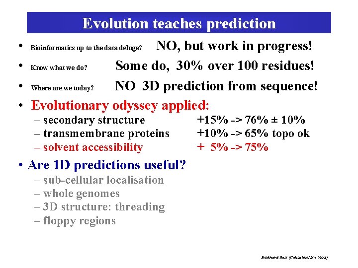 Evolution teaches prediction • Bioinformatics up to the data deluge? NO, but work in