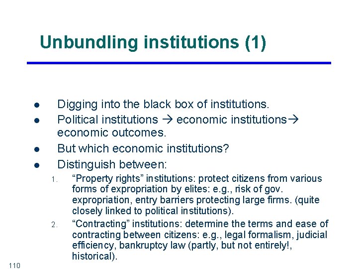 Unbundling institutions (1) l l Digging into the black box of institutions. Political institutions