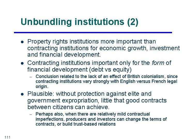 Unbundling institutions (2) l l Property rights institutions more important than contracting institutions for