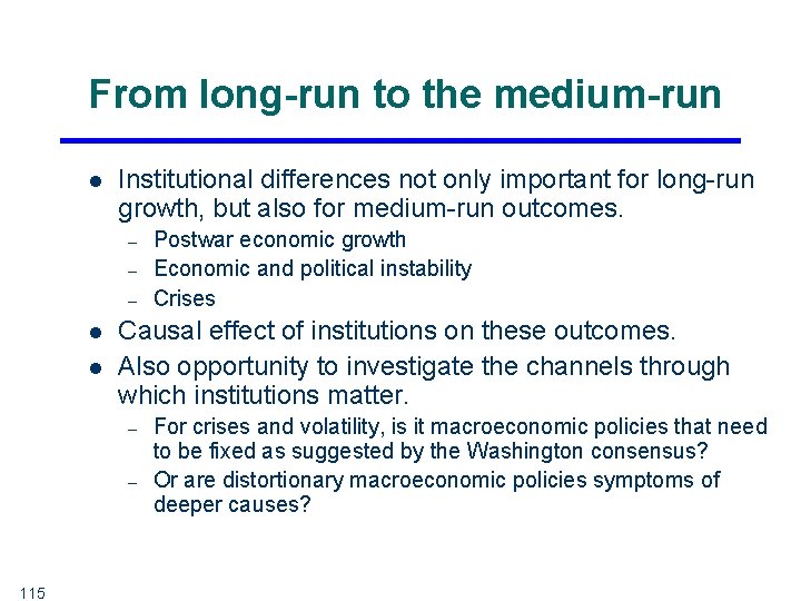 From long-run to the medium-run l Institutional differences not only important for long-run growth,