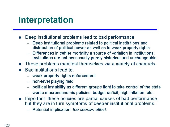 Interpretation l Deep institutional problems lead to bad performance – – l l These