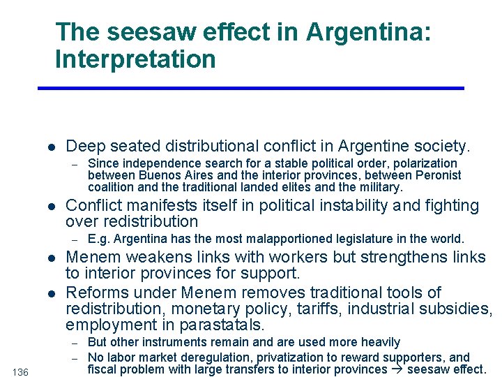 The seesaw effect in Argentina: Interpretation l Deep seated distributional conflict in Argentine society.