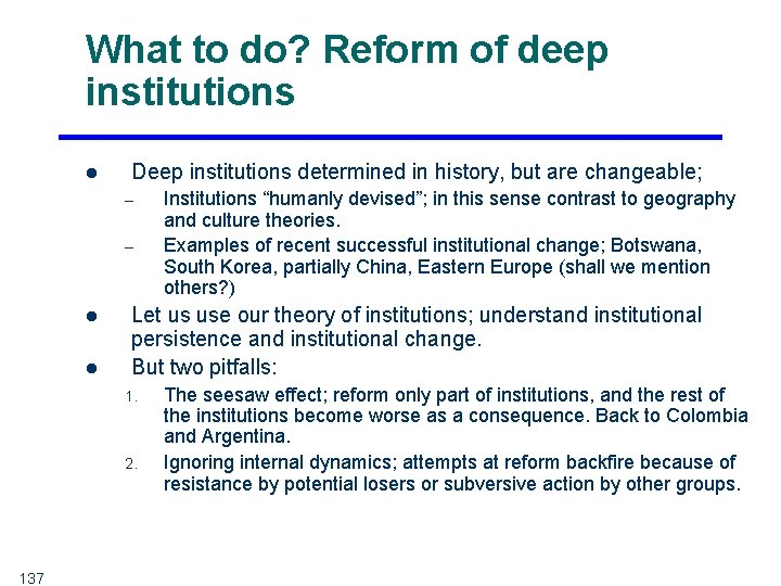 What to do? Reform of deep institutions l Deep institutions determined in history, but