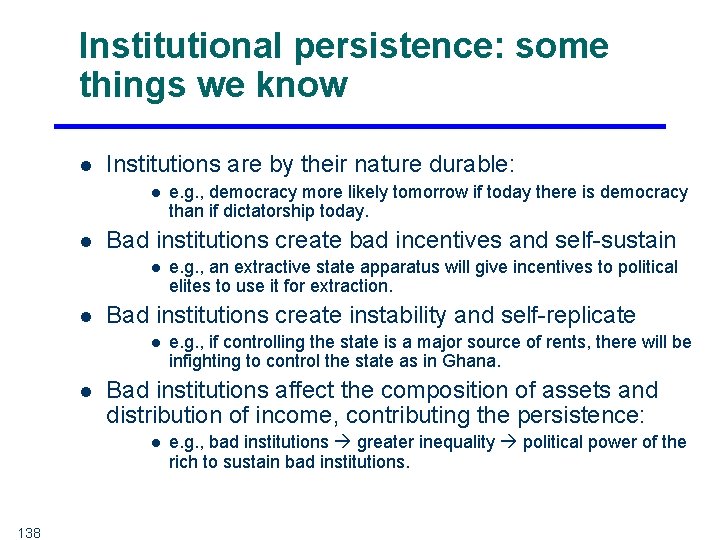 Institutional persistence: some things we know l Institutions are by their nature durable: l