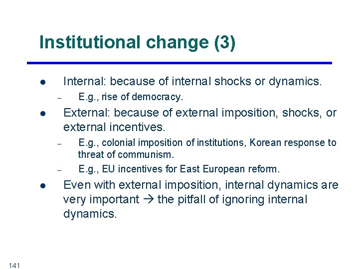 Institutional change (3) Internal: because of internal shocks or dynamics. l – External: because