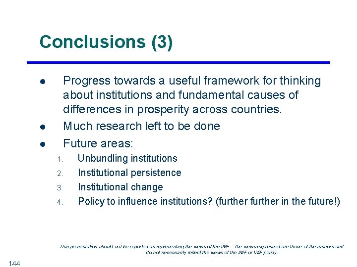 Conclusions (3) l l l Progress towards a useful framework for thinking about institutions
