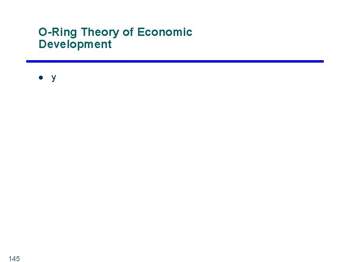 O-Ring Theory of Economic Development l 145 y 