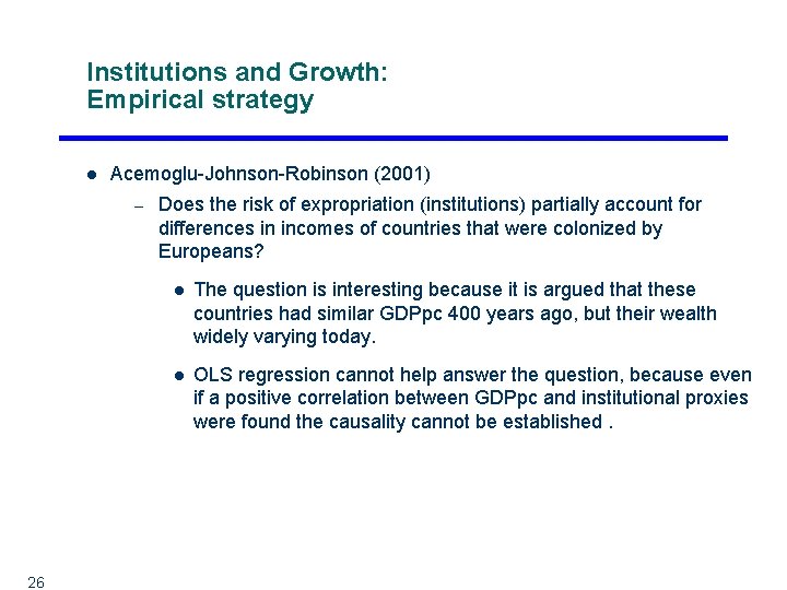 Institutions and Growth: Empirical strategy l Acemoglu-Johnson-Robinson (2001) – 26 Does the risk of