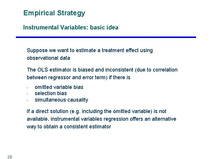 Empirical Strategy Instrumental Variables: basic idea Suppose we want to estimate a treatment effect